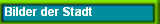 Bilder der Stadt